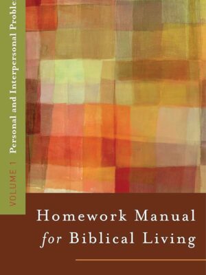 Homework manual for biblical living – personal and interpersonal problems