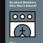 What should we do about members who won’t attend?