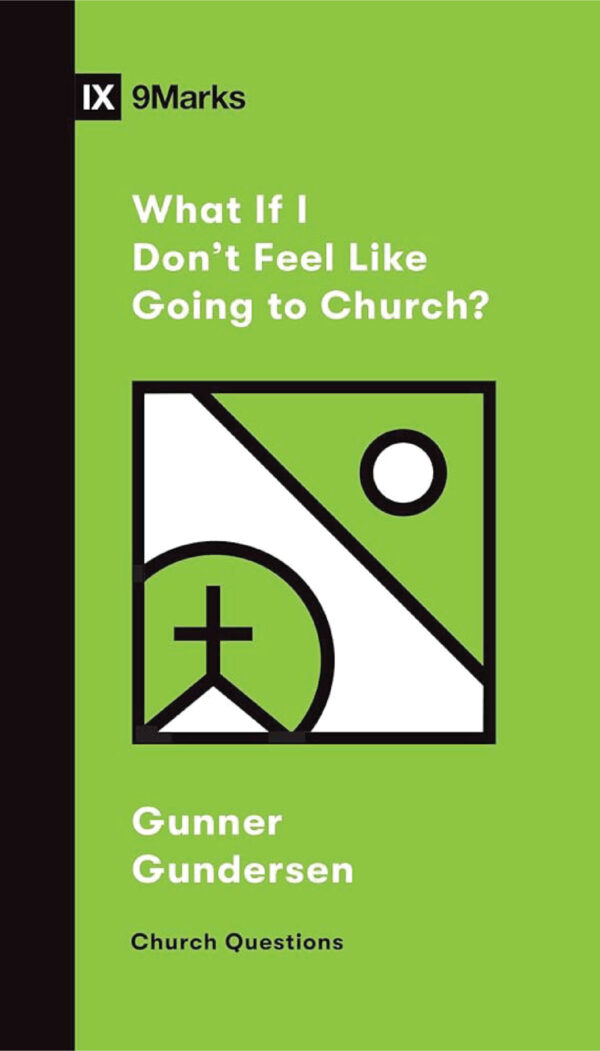 What if I don’t feel like going to church?