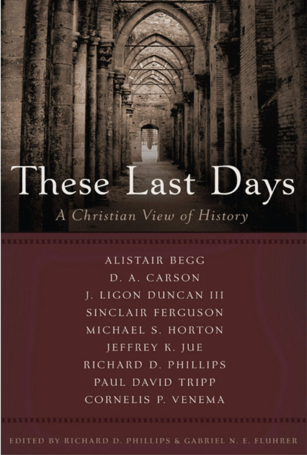 These Last Days- A Christian view of history