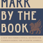 Mark by the Book – A New multidirectional method for understanding the synoptic gospels