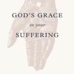 God’s grace in your suffering