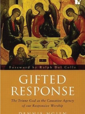 Gifted response -The Triune God as the causative agency of our responsive worship