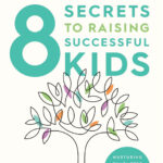 8 secrets to raising successful kids