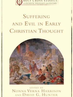 Suffering and Evil in Early Christian Thought – patristic theology and history