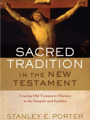 Sacred Tradition in the New Testament – Tracing Old Testament Themes in the Gospels and Epistles