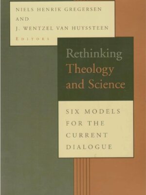 Rethinking Theology and Science – Six Models for the Current Dialogue