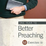 One year to Better Preaching – 52 Exercises to hone your skills