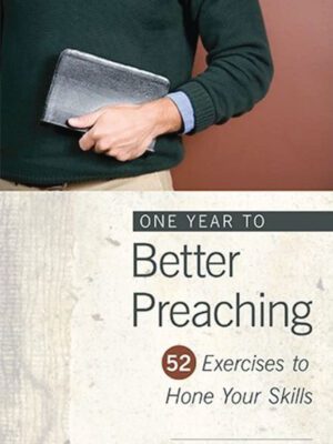 One year to Better Preaching – 52 Exercises to hone your skills