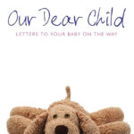Our dear Child – Letters to your baby on the way
