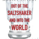 Out of the saltshaker and into the world