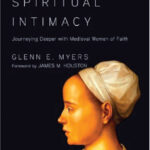 Seeking spiritual intimacy – Journeying deeper with medieval women of faith