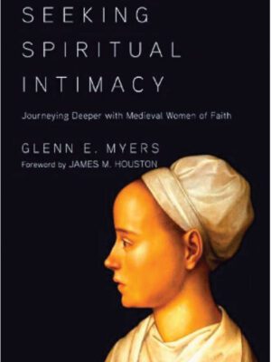 Seeking spiritual intimacy – Journeying deeper with medieval women of faith