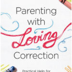 Parenting with Loving Correction