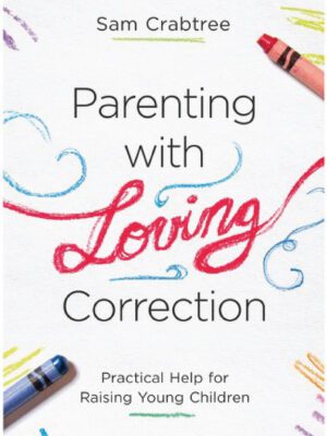 Parenting with Loving Correction