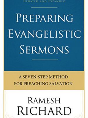 Preparing Evangelical Sermons – A seven step method for preaching salvation