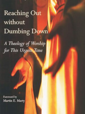 Reaching out without dumbing down – A theology of worship for this urgent time