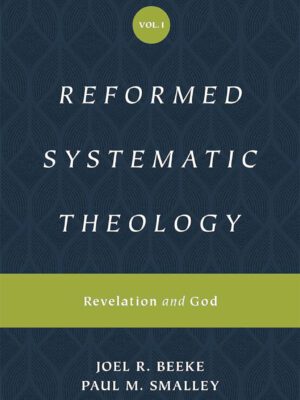 Reformed Systematic Theology Vol 1