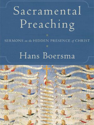 Sacramental Preaching – Sermons on the presence of Christ