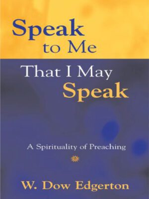 Speak to me that I may speak – A spirituality of preaching