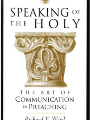 Speaking of the Holy – The art of Communication in Preaching