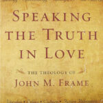 Speaking the Truth In Love