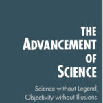 The advancement of science – Science without legend, objectivity without illusions