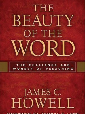 The beauty of the word – the challenge and wonder of preaching