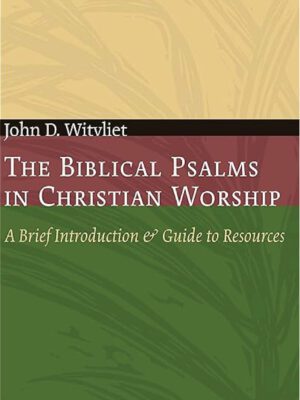 The biblical psalms in Christian worship – a brief introduction and guide to resources