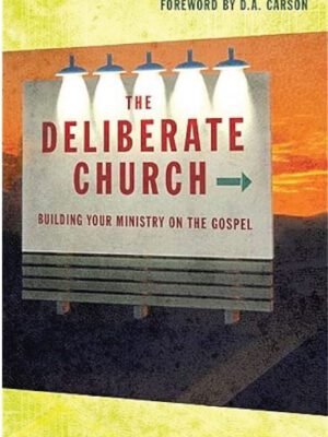 The Deliberate Church : Leading Others on the Journey of Faith