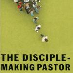 The disciple making pastor