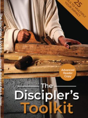 The Disciplers toolkit : 25 Tools to Multiply Your Impact