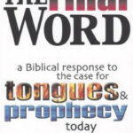 The final word a biblical response to the case for tongues & prophecy today