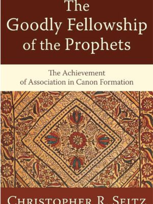 The Godly Fellowship of the Prophets – The achievement of association in canon formation