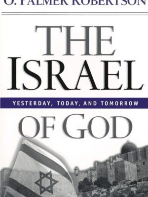 The Israel of God- Yesterday, Today & Tomorrow