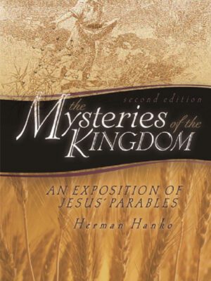 The Mysteries of the Kingdom – An Exposition of Jesus Parables