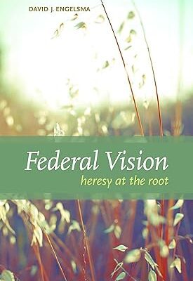 Federal Vision ; heresy at the root