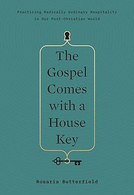 The Gospel comes with a house key : Practicing Radically Ordinary Hospitality in Our Post-Christian