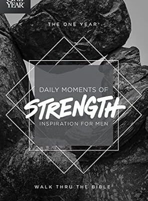 The One Year Daily Moments of Strength: Inspiration for Men