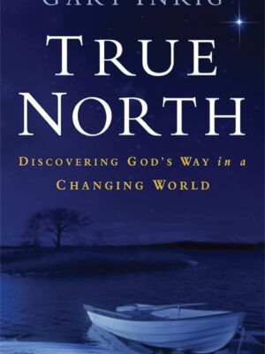 True North : Discovering God's way in a changing world