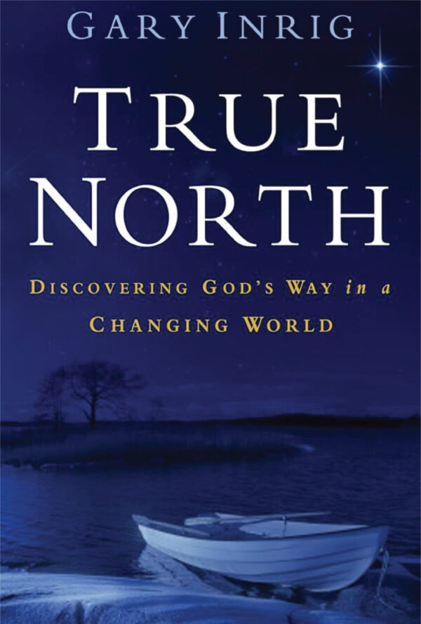 True North : Discovering God?s way in a changing world