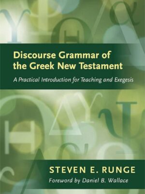 Discourse the grammar of the Greek New Testament : A practical introduction for teaching and exegesis