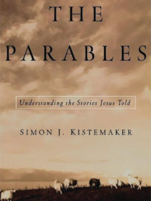 The Parables : Understanding the Stories Jesus told