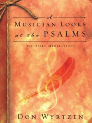 A musician looks at the Psalms : 365 Daily meditations