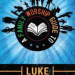 A family worship guide to Luke