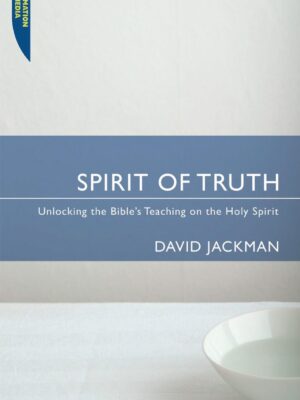 Spirit of Truth : Unlocking the bibles teaching on the Holy Spirit