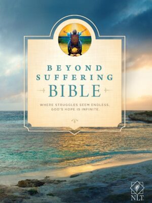 Beyond Suffering Bible - NLT