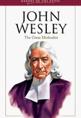 John Wesley : The Great Methodist (Heroes of Faith)