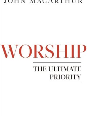 Worship: The Ultimate Priority