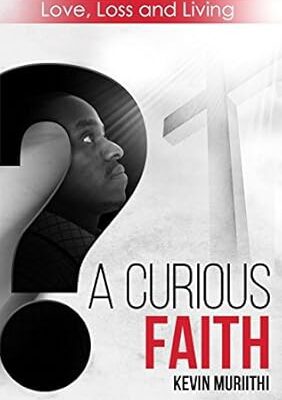 A Curious Faith: Love, Loss and Living